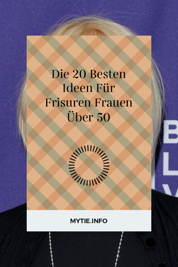 Die 20 Besten Ideen Für Frisuren Frauen Über 50